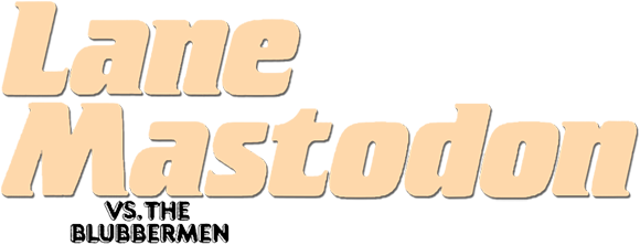 Lane Mastodon vs. the Blubbermen logo