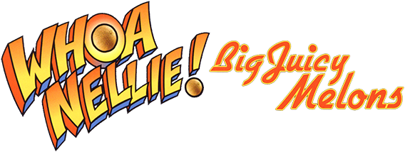 Whoa Nellie! Big Juicy Melons logo
