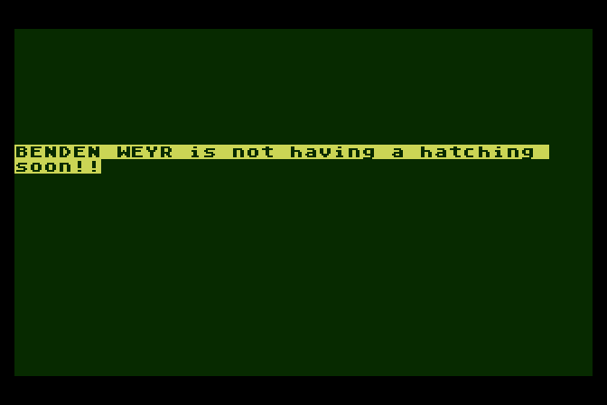Dragonriders of Pern Atari 8-bit Screenshot: There are no hatchings in the future...
