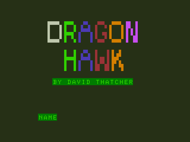 Dragon Hawk Dragon 32/64 Screenshot: Title screen 2; enter your name here...
