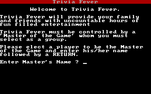 Trivia Fever IBM PC/Compatibles Screenshot: First, enter the Master's Name...