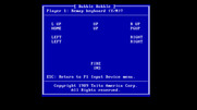 Bubble Bobble for IBM PC/Compatibles - If keyboard is selected you can optionally remap the keys used.