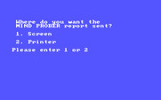 Mind Prober for IBM PC/Compatibles - Display the report on screen, or print it out?