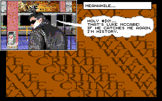 Crime Wave IBM PC/Compatibles Screenshot: Meanwhile...don't get caught!